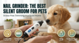 Nail Grinder The Best Silent Groom For Pets